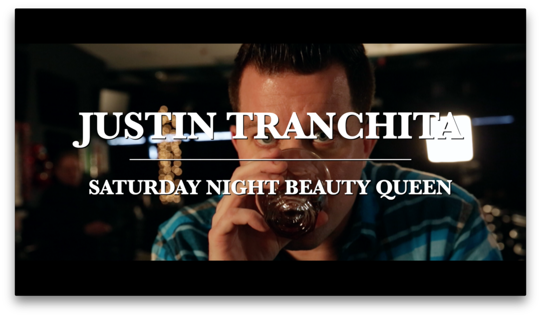 Saturday Night Beauty Queen – Justin Tranchita