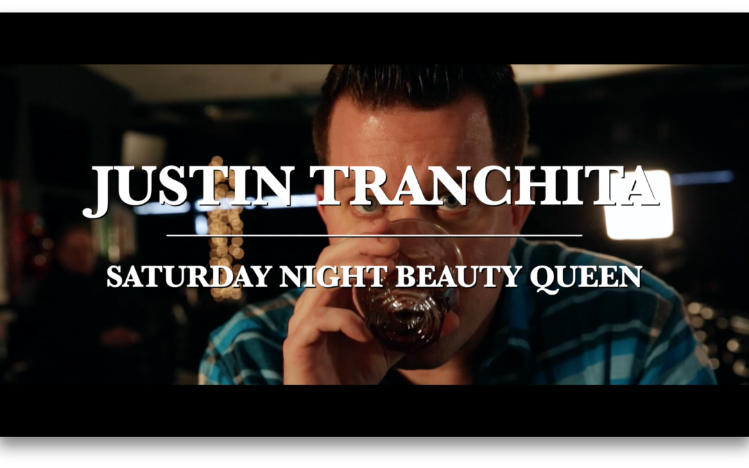 Saturday Night Beauty Queen – Justin Tranchita
